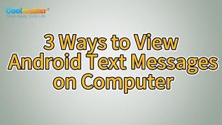 How to View Android Text Messages on Computer? [3 Ways]