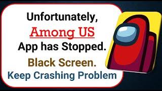 How To Fix Unfortunately, Among US App has stopped | Keeps Crashing Problem in Android