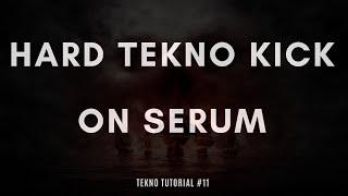 #11 TEKNO TUTORIAL --- MAKE AN HARD TECHNO KICK ON SERUM