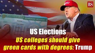 US Elections: Trump proposes green cards for foreign students graduating from US colleges