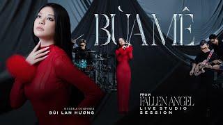 Bùi Lan Hương | Fallen Angel - Live Studio Session | Bùa Mê