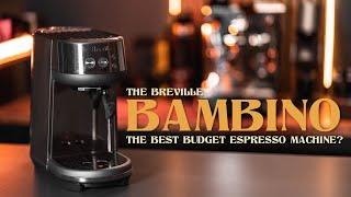 The Breville Bambino: The BEST Budget Espresso Machine? - Full Review