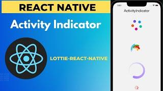 EP: 17 React Native: Awesome Activity Indicator , Lottie library.