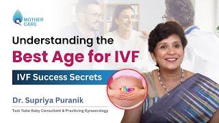 Understanding the Best Age for IVF | IVF Success Secrets: Dr Supriya Puranik | MotherCare