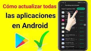 Cómo actualizar todas las aplicaciones en Android [2023]