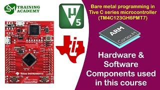 Hardware & Software used in Bare metal programming in Tiva C series Microcontroller course