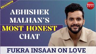 Abhishek Malhan aka Fukra Insaan on love, break-up, family, 'nakli hawa' comment, bond with Nischay