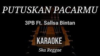 Putuskan Pacarmu - 3Pemuda Berbahaya Feat Sallsa Bintan | Karaoke | Ska Reggae