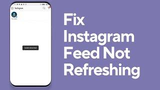 How to Fix Instagram Feed Not Refreshing | Instagram Not Showing New Posts