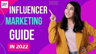 Influencer Marketing Guide in 2022 - DigiFix   #influencermarketing #influencers