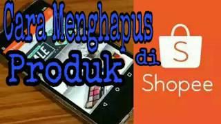 Cara Menghapus Produk di Shopee dengan Cepat