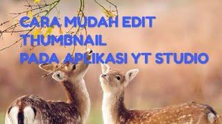 Cara edit thumbnail pada aplikasi YouTube studio