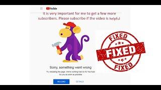 Solved: YouTube - Something went wrong.. // Monkey error. //Right click and open in Incognito window