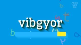 VIBGYOR - HOW TO PRONOUNCE IT?