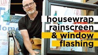 House wrap, Rain Screen, and Window Flashing Details