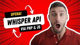 OpenAI Whisper Speech to Text via PHP & JavaScript