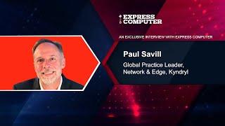 Paul Savill, Global Practice Leader, Network & Edge, Kyndryl
