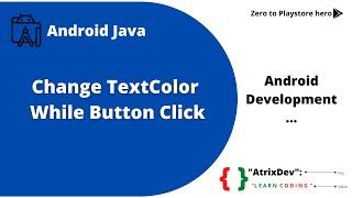 Change Text Color While Button Click| Android Development| Android Studio| Android Java| AtrixDev