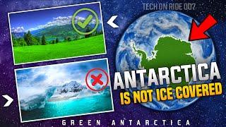 ANTARCTICA IS NOT ICE COVERED! || The History Of Green Antarctica   || ENGLISH || #Techonride007