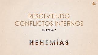 Resolviendo conflictos internos  | Nehemías | Serie | ConfraUnicentro