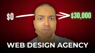 I Grew A Web Design Agency From $0 To $30,000 In 30 Days...