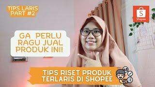 CARA RISET PRODUK DI MARKETPLACE | Tips Jualan Produk Laris di Shopee Part 2