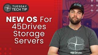 Tuesday Tech Tip - New Operating System for 45Drives Storage Servers