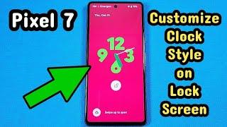 how to change clock style on lock screen for Pixel 7 phone with Android 14