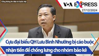 Cựu đại biểu QH Lưu Bình Nhưỡng bị cáo buộc nhận tiền để chống lưng cho nhóm bảo kê | VOA 27/12/24