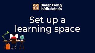 OCPS | Distance Learning Set up a Learning Space