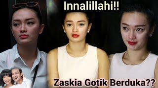 Innalillahi!!Zaskia Gotik Berduka??