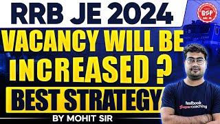 RRB JE 2024 Vacancy WIll Be Increased ? Best Strategy By Mohit Sir