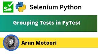 Grouping Tests in PyTest (PyTest - Part 17)