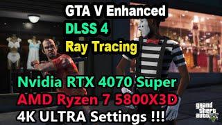 GTA 5 Enhanced PC | Nvidia 4070 Super | AMD Ryzen 7 5800X3D | 4K ULTRA + Ray Tracing Settings DLSS4