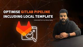 GitLab Pipeline Optimization: Local Templates & Pro Tips (Reduce 1000 lines of yaml to 200)