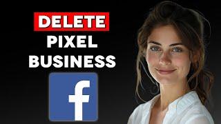 How to Delete Pixel from Business Manager (2024)