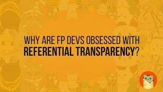 Why are FP devs obsessed with Referential Transparency?