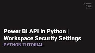 Power BI in Python | Workspace Security Settings