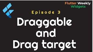 Flutter: Draggable & Drag Target | Ep 3 | Flutter Weekly Widgets