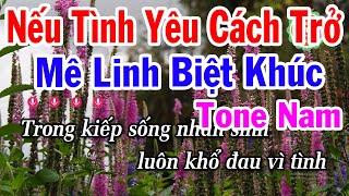 Karaoke Mê Linh Biệt Khúc Tone Nam | Nếu Tình Yêu Cách Trở