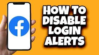 How To Disable Login Alerts On Facebook (The Easy Way)