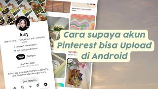 Cara Supaya Bisa Upload Foto/Video di Pinterest Terbaru | Tutorial Android