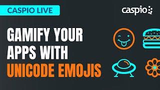 Caspio Live: Gamify Your Apps With Unicode Emojis