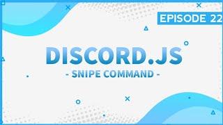Snipe Command for a Discord Bot | Discord.js Episode 22