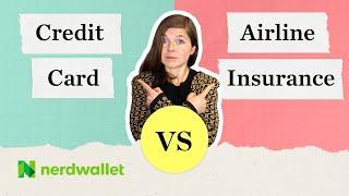 Airline Travel Insurance vs Credit Card Travel Insurance: Which Is Better? | NerdWallet