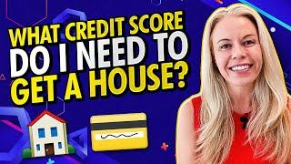 What Credit Score Do I Need To Buy a House in 2022 - Credit Tips For First Time Home Buyers 