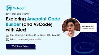 Exploring Anypoint Code Builder (and VSCode in general) with Alex!