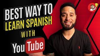 BEST WAY To Learn Spanish With YouTube