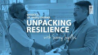 Anshu Sharma, Co-Founder SEEDS, Sasakawa Award '22 | UNDP Unpacking Resilience w/ Sanny Jegillos #5