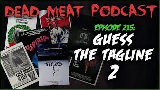 Guess The Tagline 2 (Dead Meat Podcast Ep. 215)